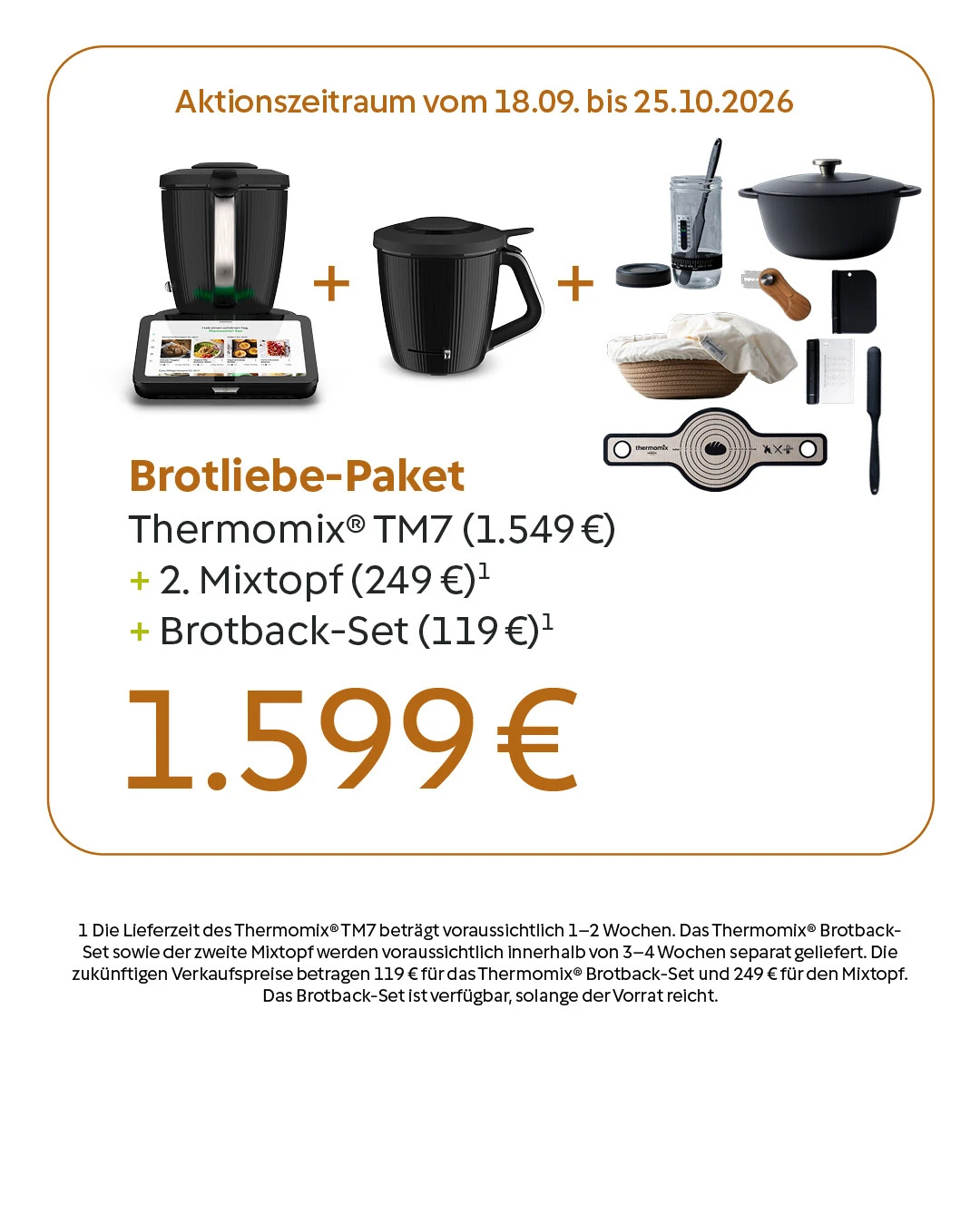 Brotliebe-Paket: Thermomix® TM7 (1.549 €) + 2. Mixtopf (249 €) + Brotback-Set (119 €) = 1.599 €, Aktionszeitraum vom 18.09. bis 25.10.2026